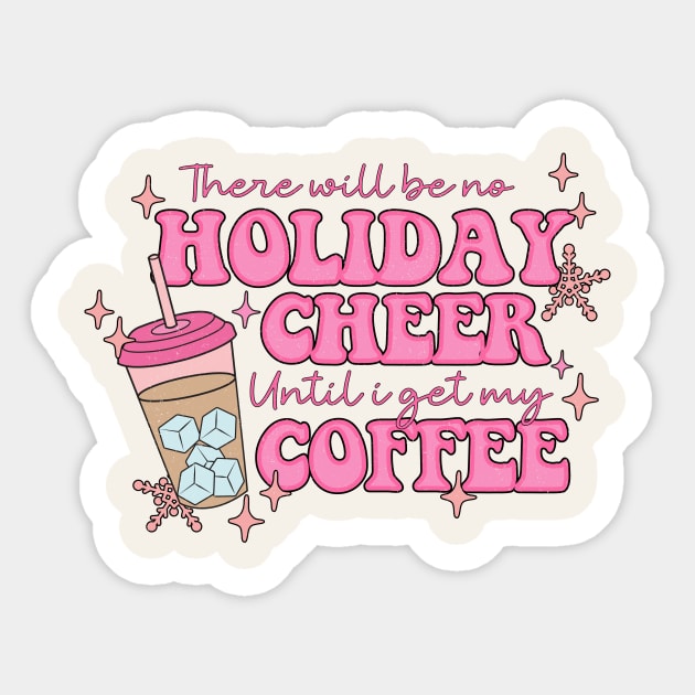 There Will Be No Holiday Cheer Until I Get My Coffee Sticker by Nessanya